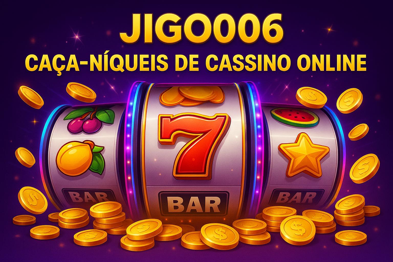 Explore o mundo das slot machines no JIGO006 Casino
